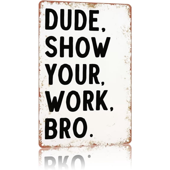 Vintage Metal Wall Sign Show Your Work Humorous Text Art Poster Home Wall Decor 8 x 12 Inch