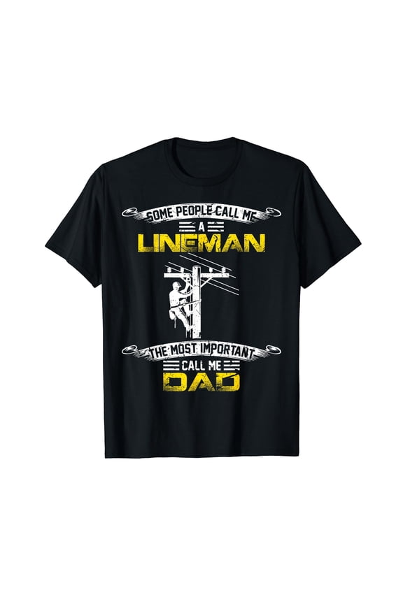 Vintage Most Important Call Me Dad Funny Lineman Daddy Gift T-Shirt