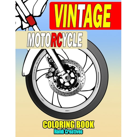Vintage Motorcycle Coloring Book: Set Of Motorcycles Designs To Color For Bikers(Men & Women), For (Paperback) by Hamb Creatives