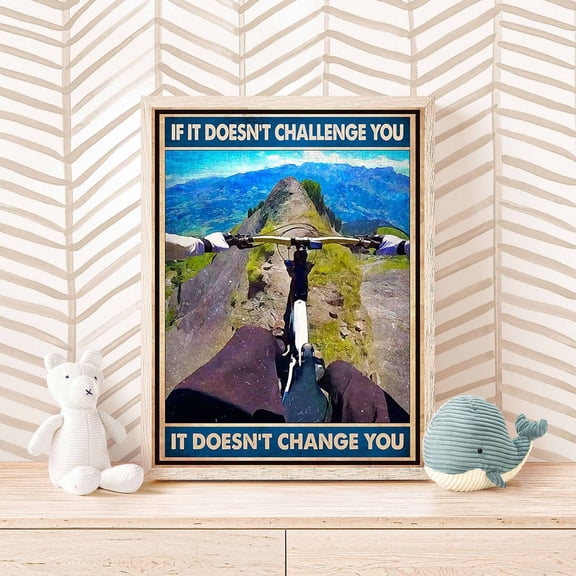 Vintage Mountain Biking Poster, If It Doesn’T Challenge You It Doesn’T Change You, Sport Mountain Biking Poster, For Mountain Biker, Stretched Canvas Size 16x24 F03.1.15l798