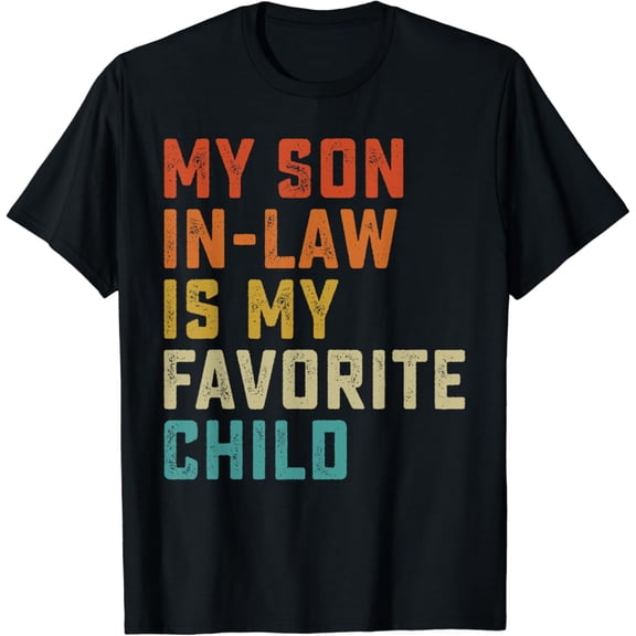 Vintage My Son-In-Law Is My Favorite Child For Mother-In-Law T-Shirt Size S-5Xl Best Birthday Gifts