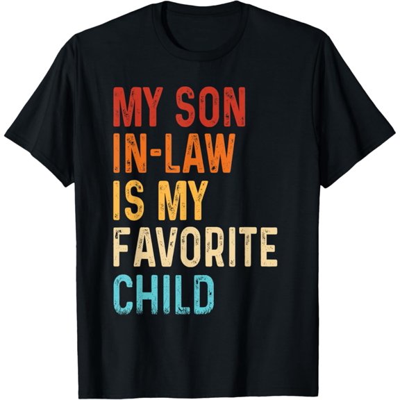 Vintage My Son In Law Is My Favorite Child Mothers Fathers Day Retro T-Shirt S-5XL - Trending Birrthday Tee Gifts Vintage Tee -Birthday Gifts