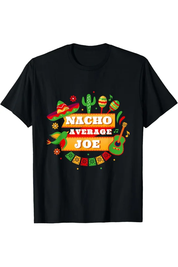 Vintage Nacho Average Joe Cinco De Mayo T-Shirt S-5XL - Trending Birrthday Tee Gifts