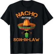 Vintage Nacho Average Son-In-Law Mexican Dish Husband Cinco T-Shirt Size S-5XL Best Birthday Gifts