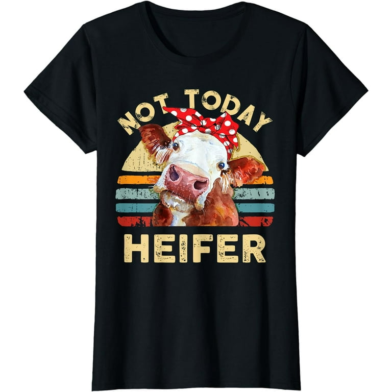 Not Today Heifer Shirt Vintage Cow Shirt Not Today Heifer Shirt Vintage Cow Shirt