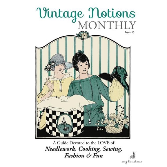 Vintage Notions Monthly Book: Vintage Notions Monthly - Issue 15: A Guide Devoted to the Love of Needlework, Cooking, Sewing, Fasion & Fun (Paperback)