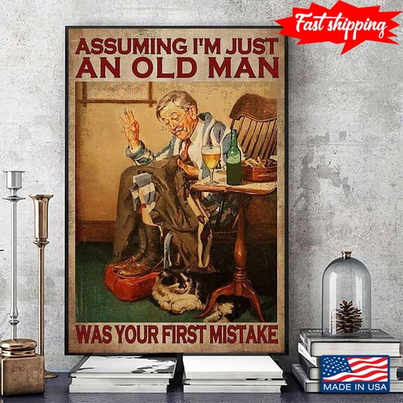 Vintage Old Man With Cat And Beer Sewing Assuming I’m Just An Old Man Was Your First Mistake 24 x 36 Inch Poster