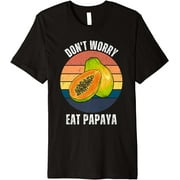 Vintage Papaya Don't Worry Eat Papaya Food Lover Premium T-Shirt