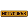 thumbnail image 1 of Vintage Parts USA  Notyour53 - Yellow Aluminum Street Sign Mancave Euro Plate Name Door Sign Wall, 1 of 1