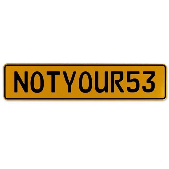 Vintage Parts USA Notyour53 - Yellow Aluminum Street Sign Mancave Euro Plate Name Door Sign Wall