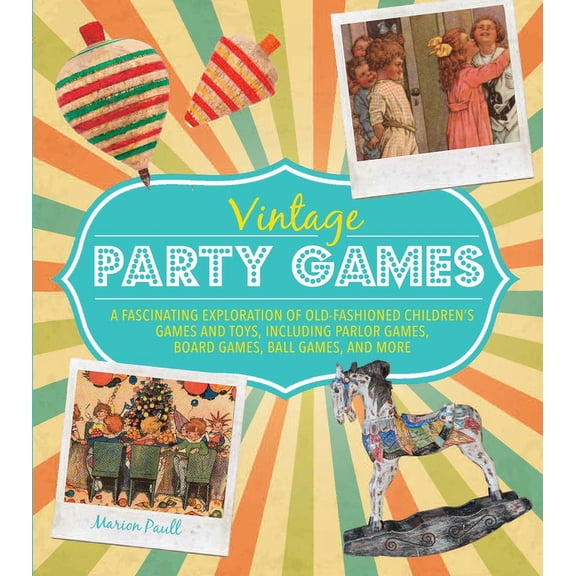Vintage Party Games : A fascinating exploration of old-fashioned children (Hardcover)