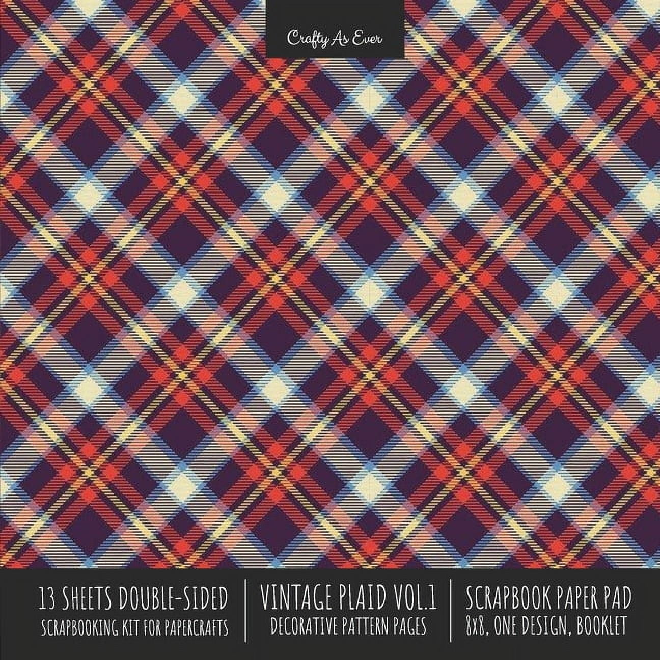 CRAFTY AS EVER Vintage Plaid 1 Scrapbook Paper Pad 8x8 Scrapbooking Kit for Cardmaking Gifts, DIY Crafts, Printmaking, Papercrafts, Decorative Pattern Pages (Paperback)