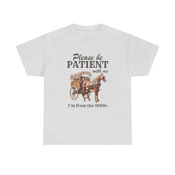 Vintage Please Be Patient With Me, I'm From the 1900s Graphic Unisex Tee