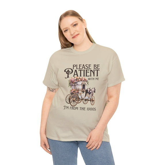 Vintage Please Be Patient With Me I'm From the 1900s, Unisex Cotton T-shirt
