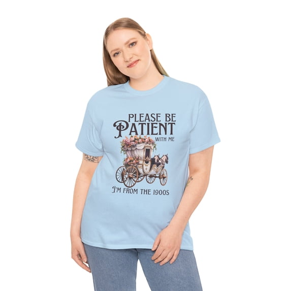 Vintage Please Be Patient With Me I'm From the 1900s, Unisex Cotton T-shirt
