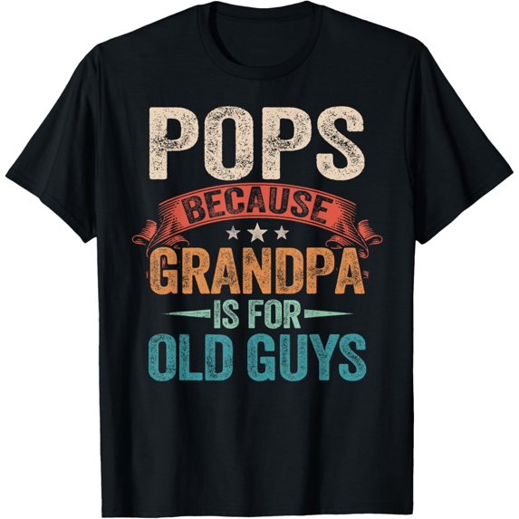 Vintage Pops Because Grandpa Is For Old Guys Father’s Day T-Shirt