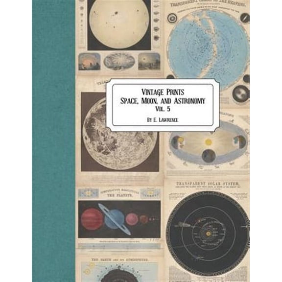 Vintage Prints: Space, Moon, and Astronomy: Vol. 5