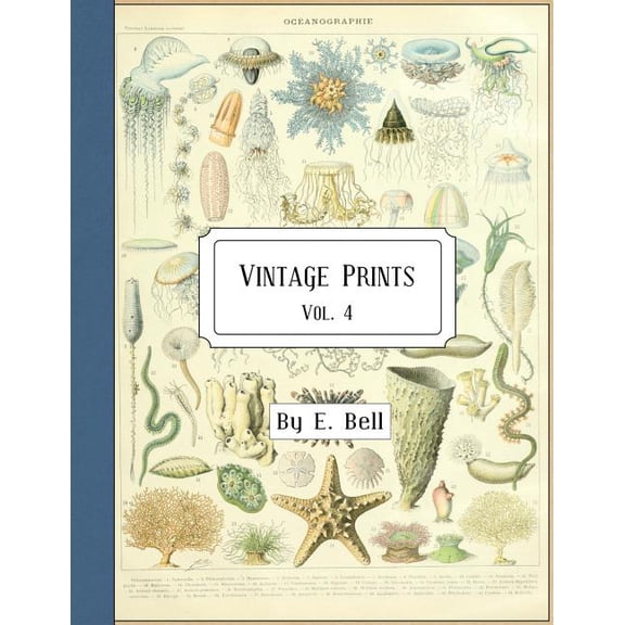 Vintage Prints: Vol. 4 Paperback 1986622738 9781986622738 E. Bell
