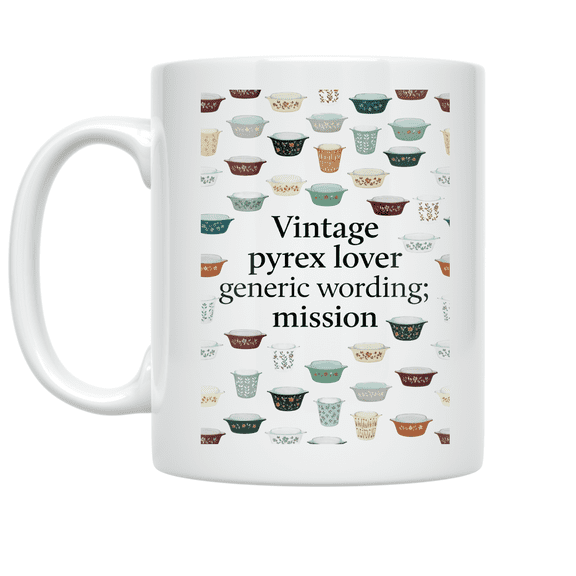 Vintage Pyrex Lover Design - Vintage Kitchenware Enthusiast - 11 oz Ceramic Coffee Mug