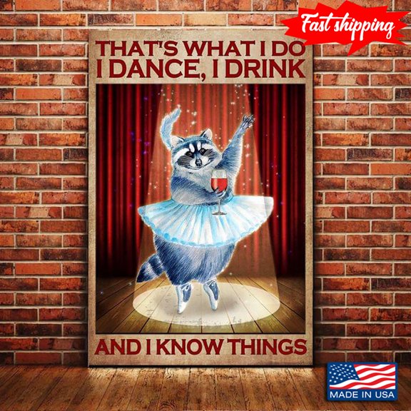 Vintage Raccoon With Red Wine Glass Dancing On The Stage In The Spotlight That’s What I Do I Dance, I Drink And I Know Things 16 x 24 Inch Poster