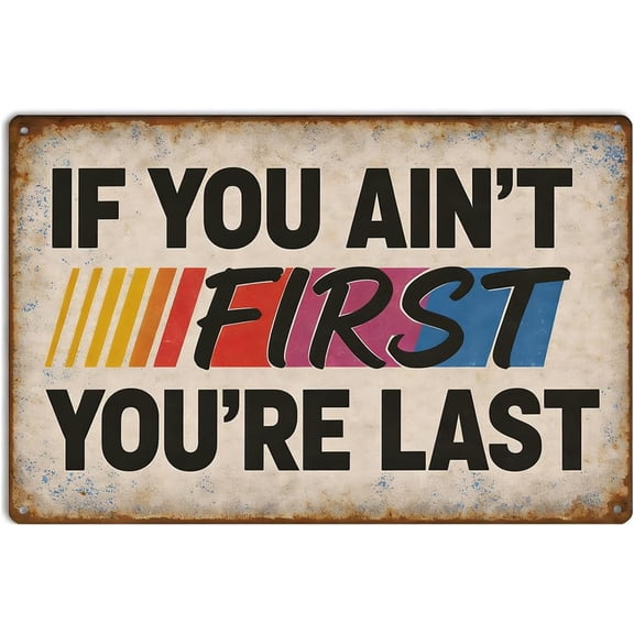 Vintage Racing Theme Metal Wall Sign, Distressed Garage and Bar Decor, "If You're Not First You're Last" Quote, 12 x 8 Inch