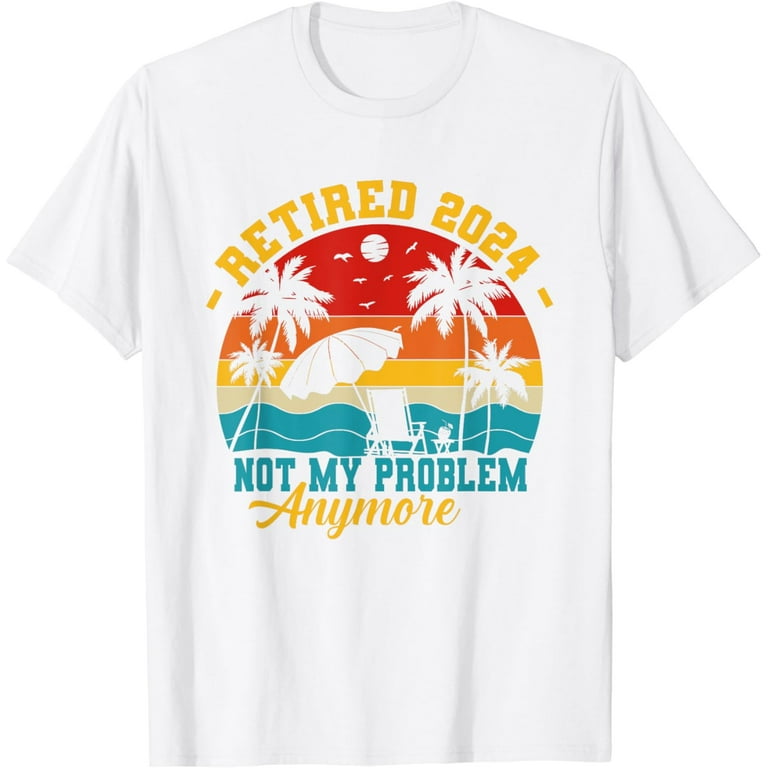 Retired 2020 Not My Problem Anymore - Vintage Gift T-Shirt Retired 2020 Not My Problem Anymore - Vintage Gift T-Shirt