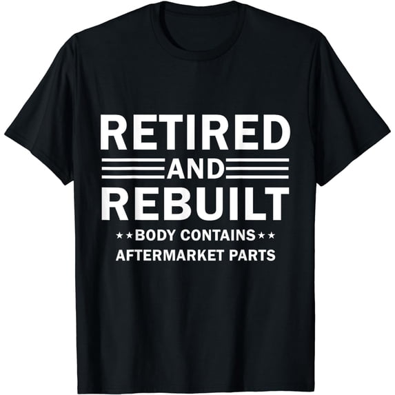 Vintage Retired And Rebuilt Body Contains Aftermarket Part T-Shirt