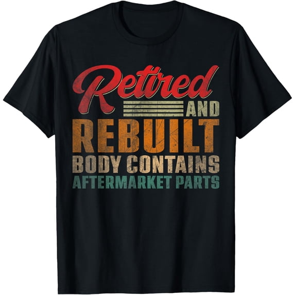 Vintage Retired And Rebuilt Body Contains Aftermarket Parts T-ShirtMen and women, Black T-shirt, size: Extra large S-4XL