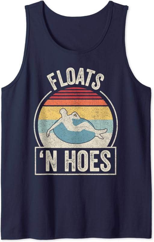 Vintage Retro Floats And Hoes Float Trip Tubing River Float Tank Top