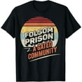 Vintage Retro Folsom State Prison A Gated Community TShirt