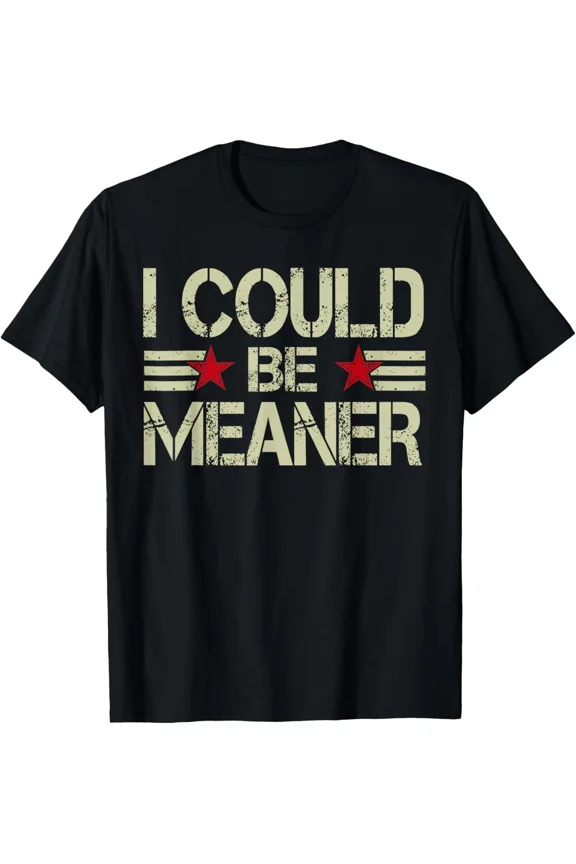 Vintage Retro Funny Meme I Could Be Meaner Humor Gift Fun Unisex T-Shirt, for men & women, up to size 5XL