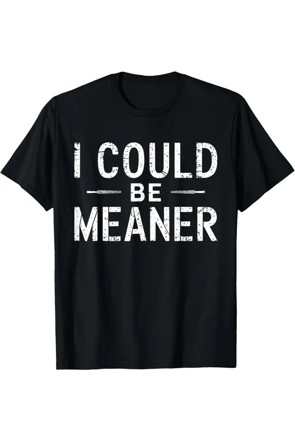 Vintage Retro Funny Meme I Could Be Meaner Present New Unisex T-Shirt, up to size 5xl