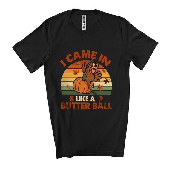 Vintage Retro I Came In Like A Butter Fall Ball; Humorous Thanksgiving Turkey Hanging Pumpkin Unisex T-Shirt