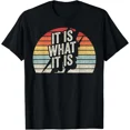 thumbnail image 1 of Vintage Retro It Is What It Is Funny Gift Unisex T-Shirt, 1 of 2