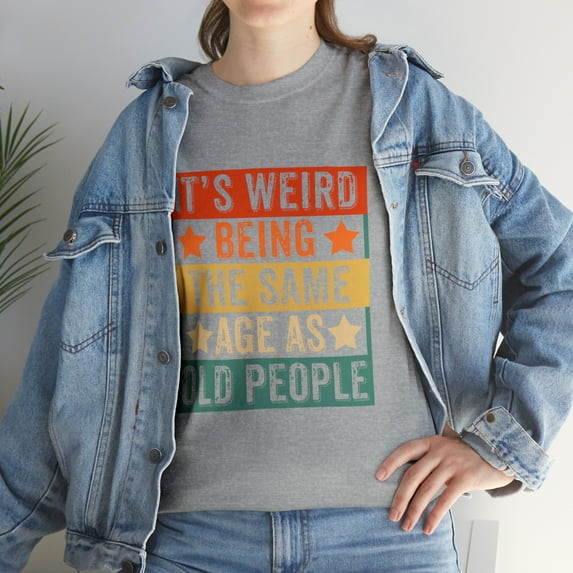 Vintage Retro It's Weird Being The Same Age As Old People Tshirt