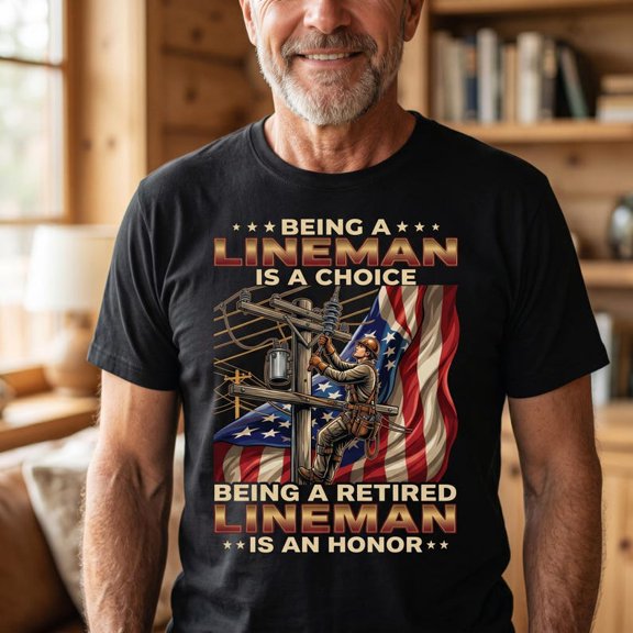 Vintage/Retro Lineman Dad Shirt, Being A Lineman Is A Choice Being A Retired Lineman, Electrical Worker T-Shirt, Powerline Technician Tee