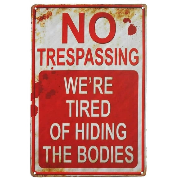 Vintage Retro No Trespassing We're Tired of Hiding The Bodies Metal Tin Sign