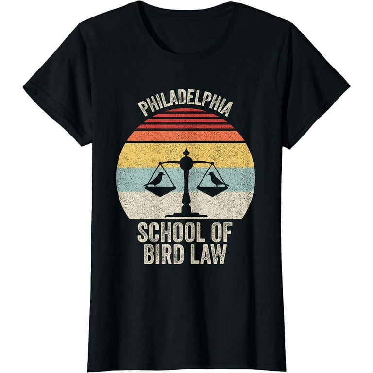 Philadelphia School Of Bird Law Funny Tshirt Philadelphia School Of Bird Law Funny Tshirt