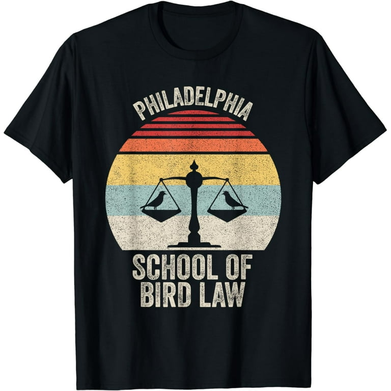 Philadelphia School Of Bird Law Funny Tshirt Philadelphia School Of Bird Law Funny Tshirt