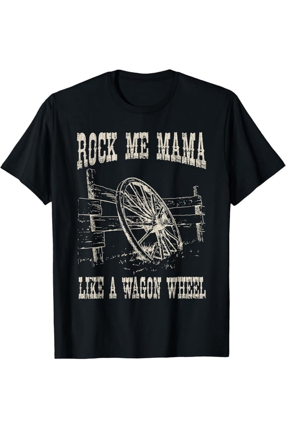 Vintage Retro Rock Music Me Mama Like A Wagon Wheel TShirt C T-Shirt