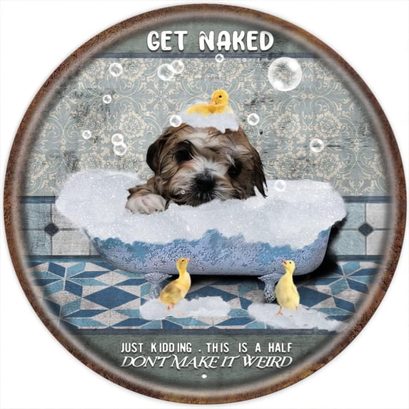 Vintage Round Tin Sign Get Naked Just Kidding This is A Half Don't Make It Weird Dog Retro Sign Dog Lovers Gift Funny Bathroom Wall Decor Housewarming Gift 12x12 Inches