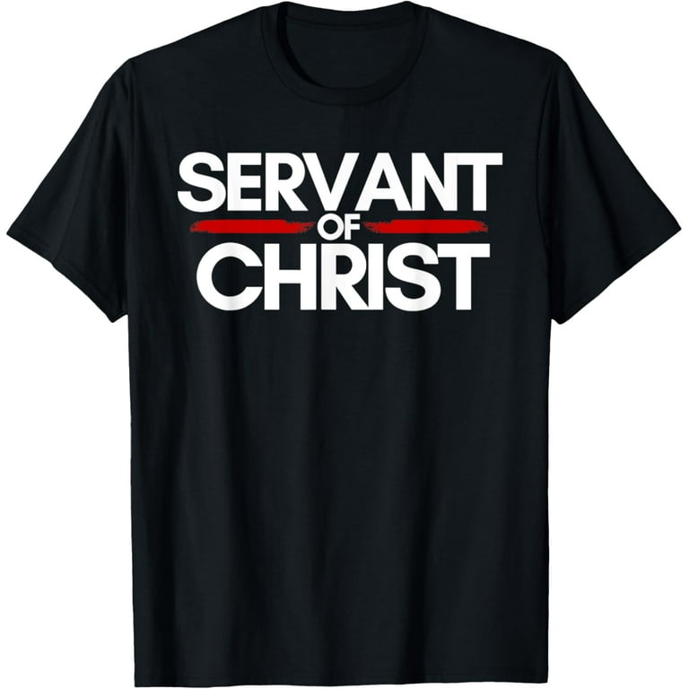 Servant of God T Shirt Servant of God T Shirt