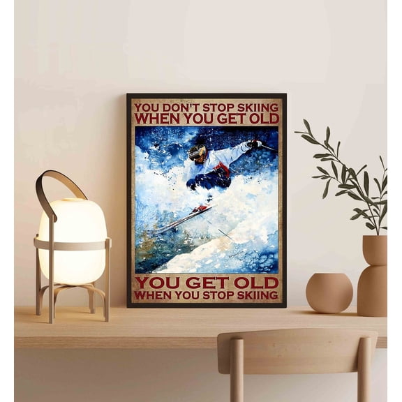 Vintage Skiing Man Poster, You Get Old When You Stop Skiing, Skiing Lover , Skiing Mountain, Blue And White Living Room, Stretched Canvas Size 12x18 F03.1.15l762