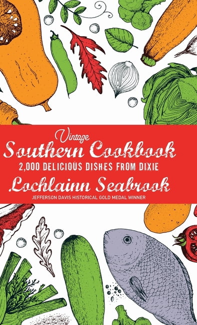 Vintage Southern Cookbook: 2,000 Delicious Dishes From Dixie ...