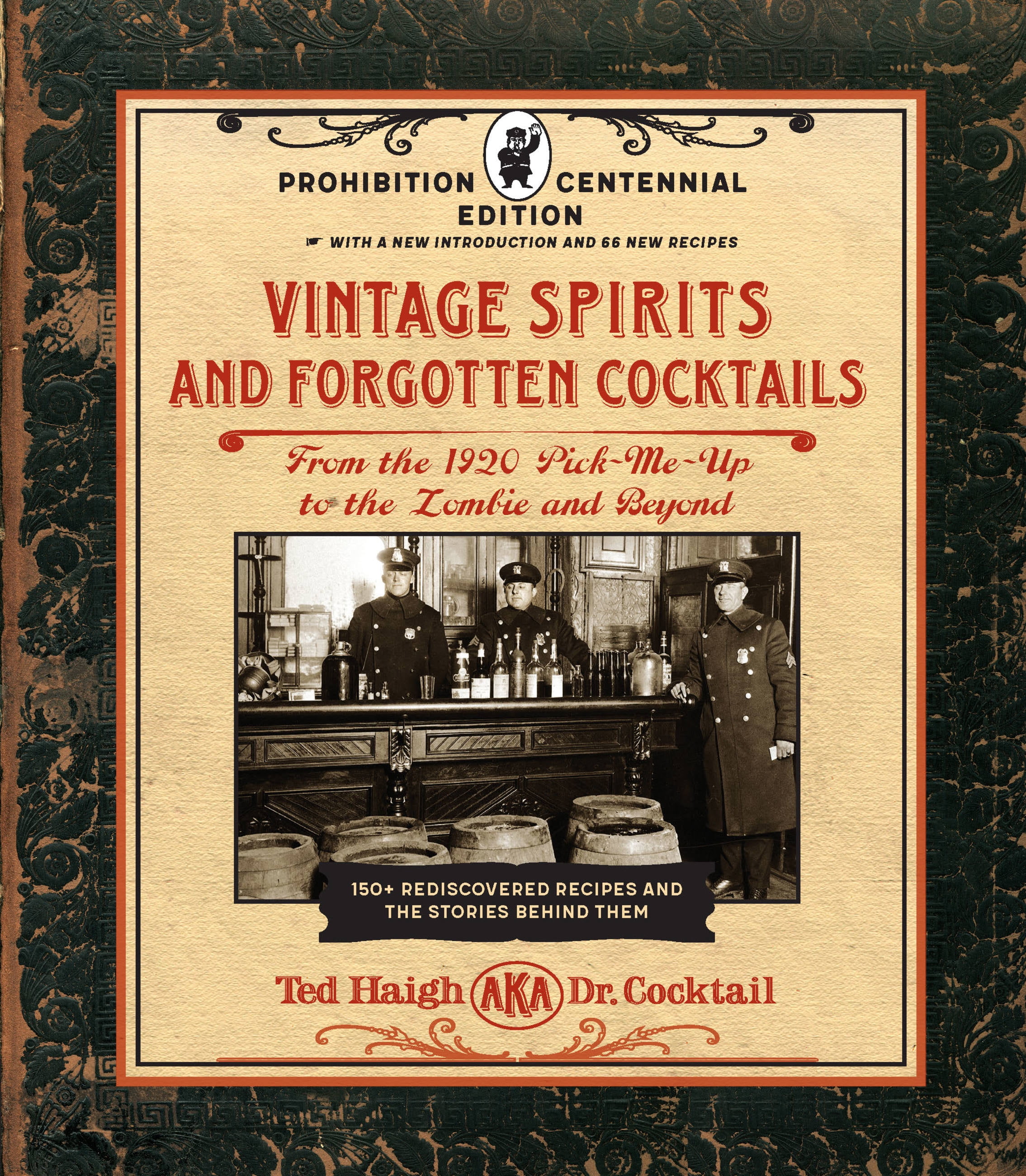 TED HAIGH Vintage Spirits and Forgotten Cocktails: Prohibition Centennial Edition : From the 1920 Pick-Me-Up to the Zombie and Beyond - 150+ Rediscovered Recipes and the Stories Behind Them, With a New Introduction and 66 New Recipes (Hardcover)