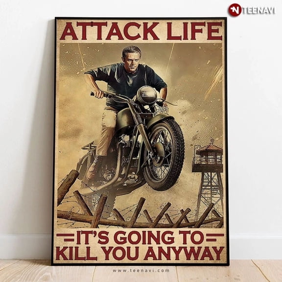 Vintage Steve Mcqueen Attack Life Its Going To Kill You Anyway Poster Art Home Decor Office Wall Art