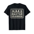 thumbnail image 1 of Vintage-Style Christian Evangelism Make Heaven Crowded T-Shirt for Inspirational Wear, 1 of 5