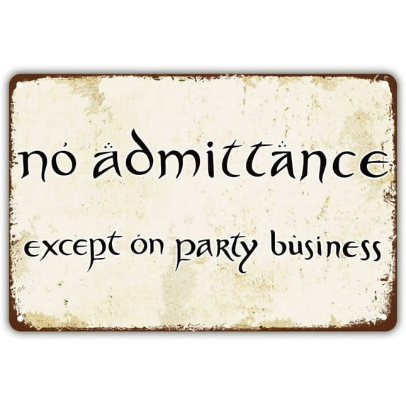 Vintage Style Funny Tin Sign, No Admittance Except on Party Business, Door Sign Gift for LOTR Fans, Metal Signage, 8x12 Inches