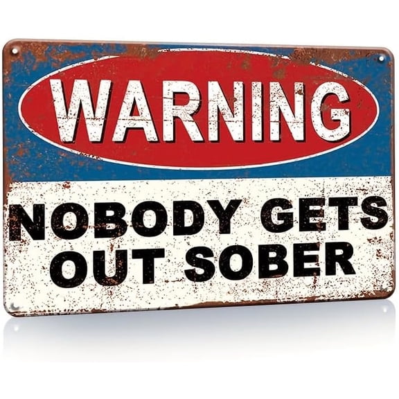 Vintage-Style Humorous Metal Sign - Warning Tin Sign with Funny Quote "Nobody Gets Out Sober" - Home Bar Wall Decor, Kitchen, Dining Room, Toilet Decoration Plaque Poster - 12X8 Inches
