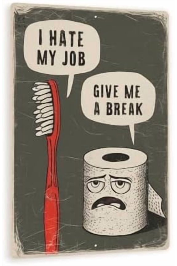 Vintage-Style I Hate My Job - Give Me a Break Sign - Humorous 8" x 12" Bathroom Decor with Toothbrush and Toilet Paper Illustration